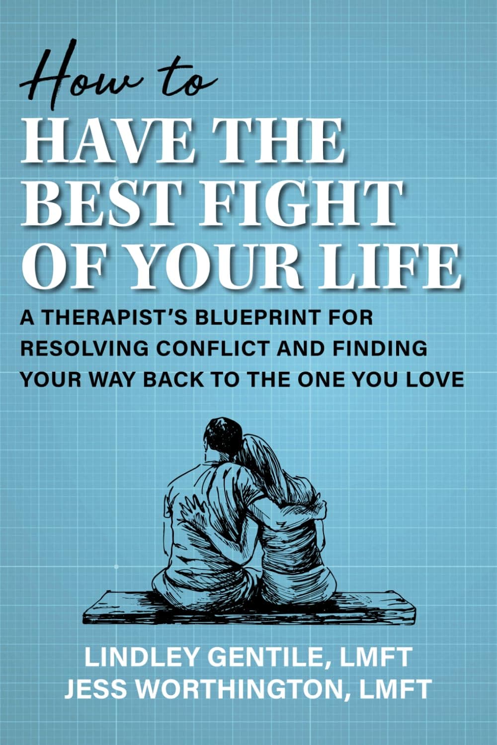 Book cover of How to Have the Best Fight of Your Life by Jess Worthington & Lindley Gentile